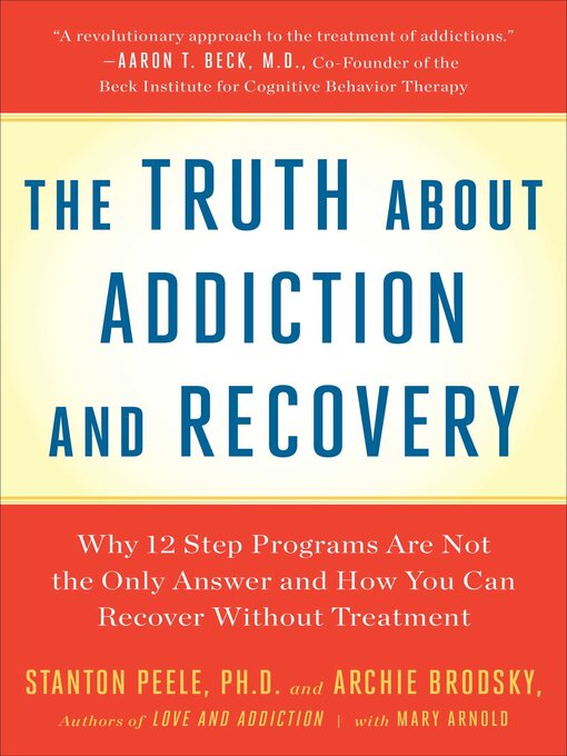 Title details for Truth About Addiction and Recovery by Stanton Peele - Available